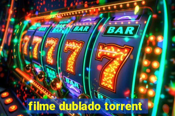 filme dublado torrent